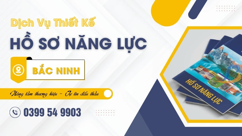 Đơn vị thiết kế hồ sơ năng lực Bắc Ninh nhanh chóng