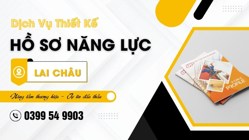 Đơn vị thiết kế hồ sơ năng lực Lai Châu nhanh chóng